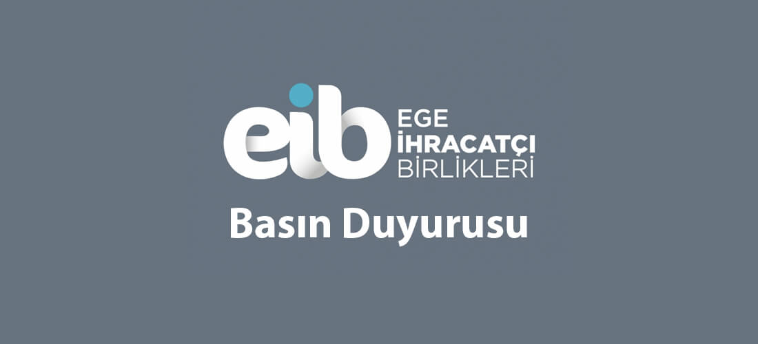 Ege İhracatçı Birlikleri, Basın Duyurusu Yayınladı