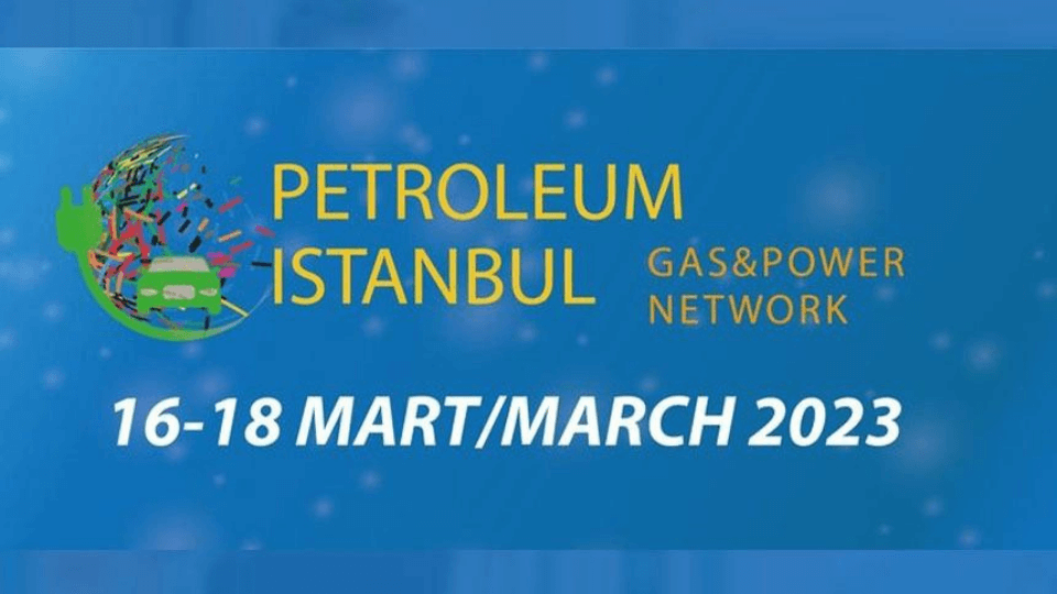 Petroleum Istanbul, 16 Mart’ta Tüyap Fuar ve Kongre Merkezi’nde ziyarete açılıyor